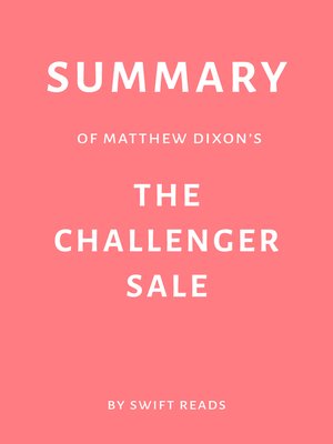 cover image of Summary of Matthew Dixon's the Challenger Sale by Swift Reads
